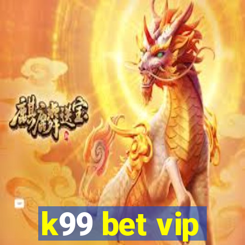 k99 bet vip